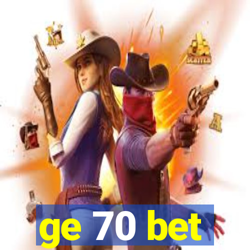 ge 70 bet